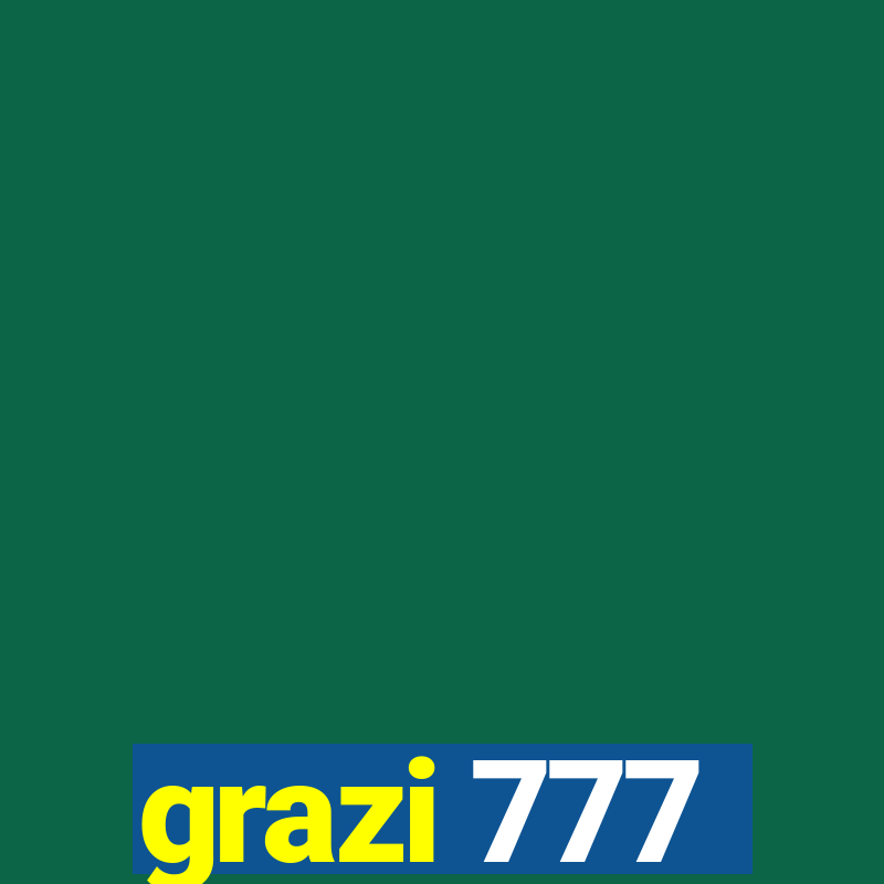 grazi 777