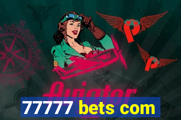 77777 bets com