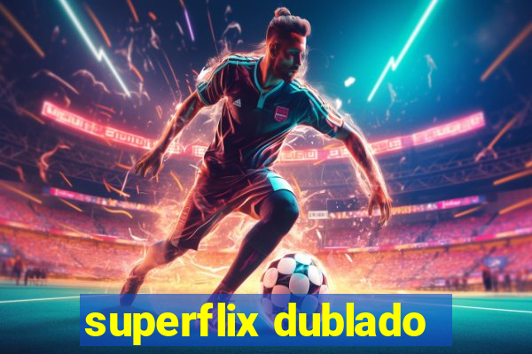 superflix dublado