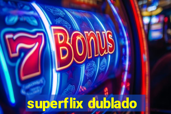 superflix dublado