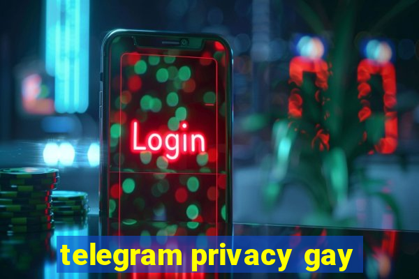 telegram privacy gay