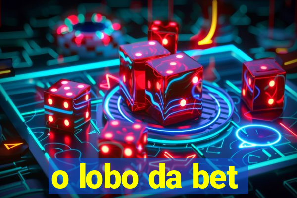 o lobo da bet