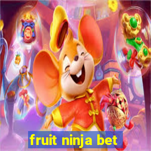 fruit ninja bet