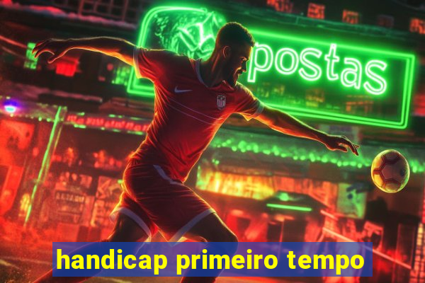 handicap primeiro tempo