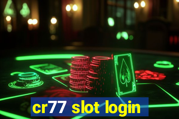 cr77 slot login