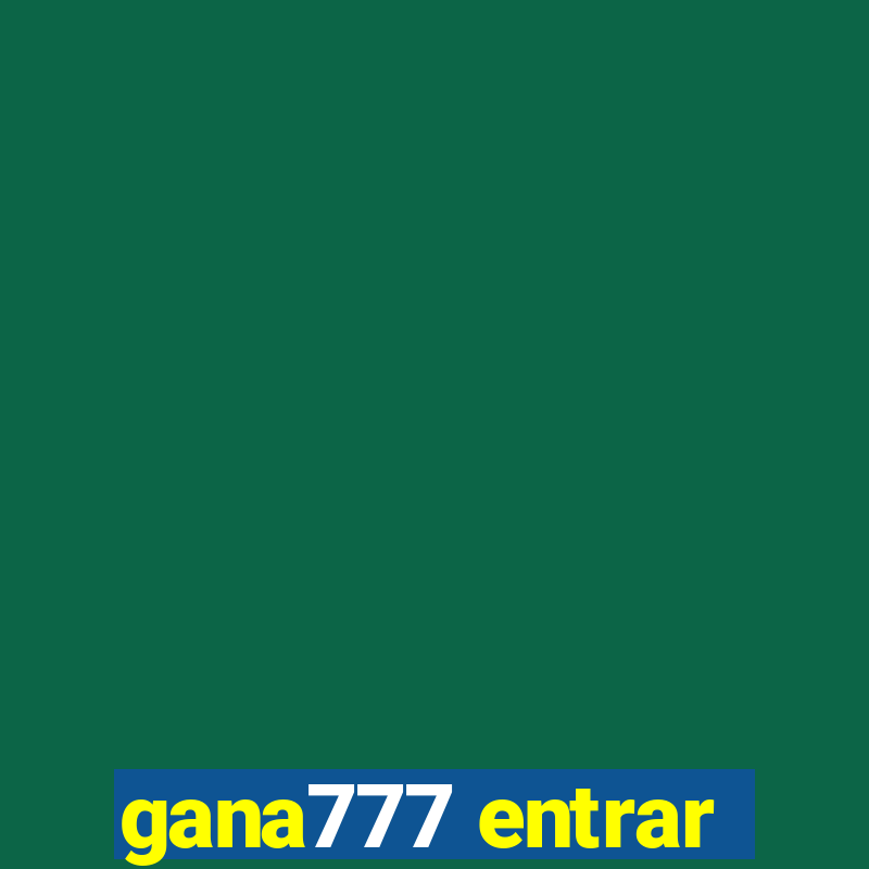 gana777 entrar