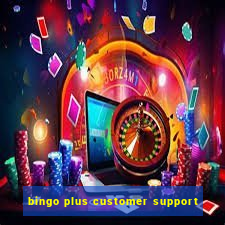 bingo plus customer support