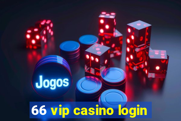 66 vip casino login