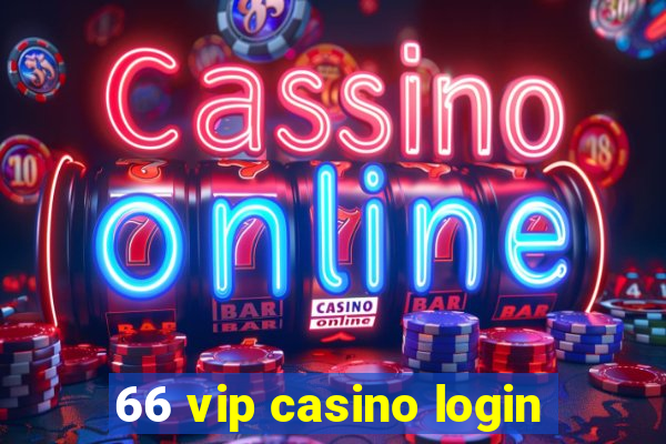 66 vip casino login