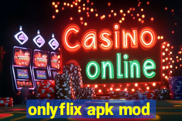 onlyflix apk mod