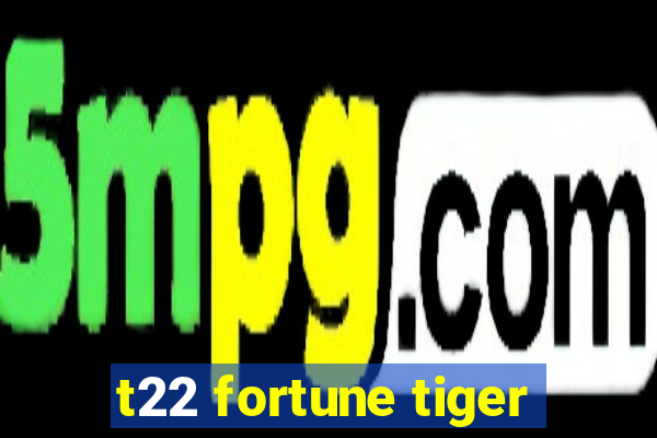 t22 fortune tiger