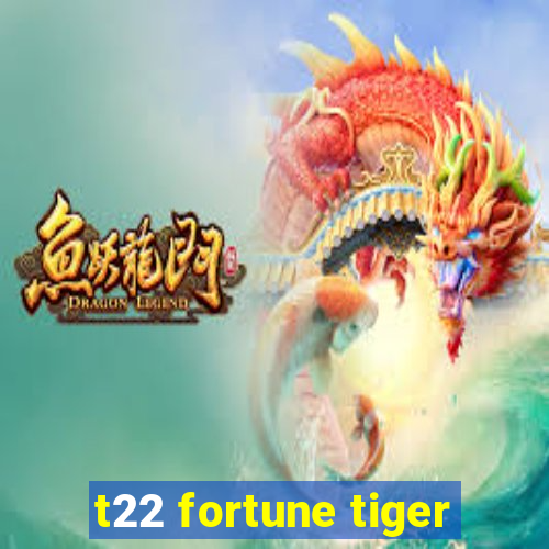 t22 fortune tiger