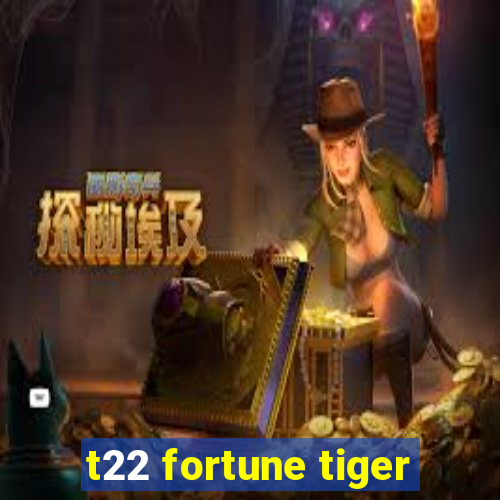 t22 fortune tiger