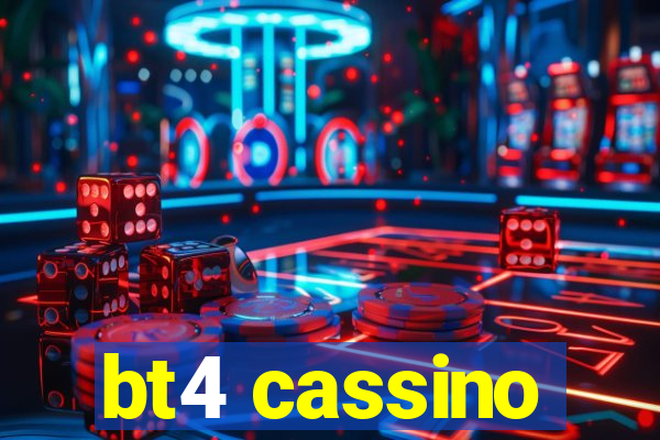 bt4 cassino