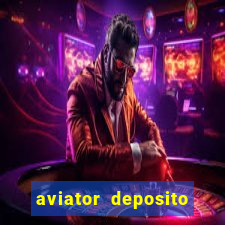 aviator deposito minimo 1 real