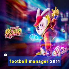 football manager 2014