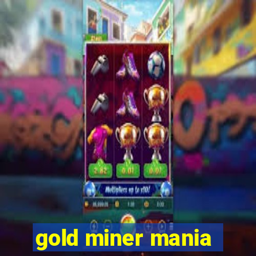 gold miner mania