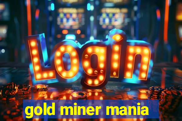 gold miner mania