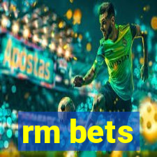 rm bets