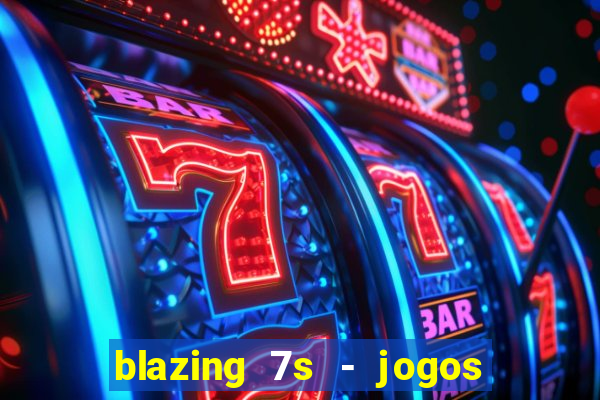 blazing 7s - jogos de casino