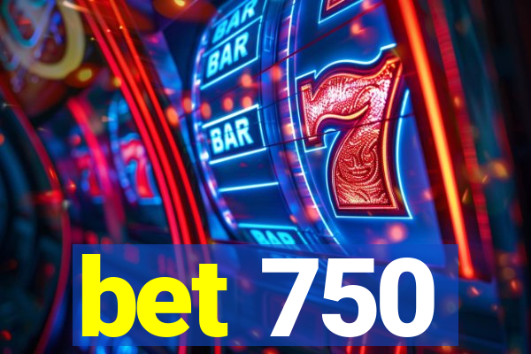 bet 750