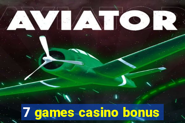 7 games casino bonus