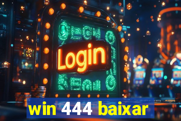 win 444 baixar