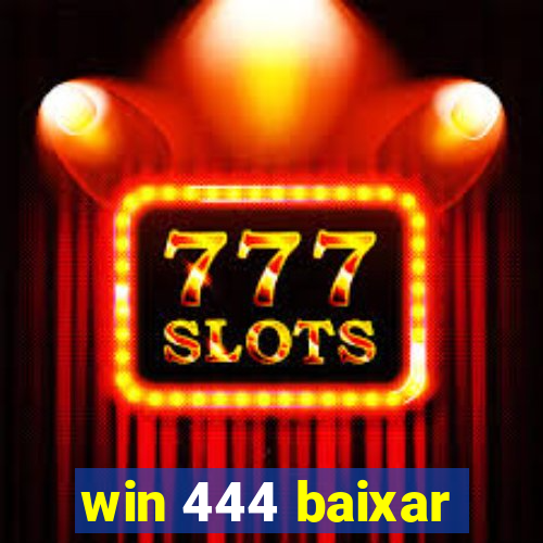 win 444 baixar