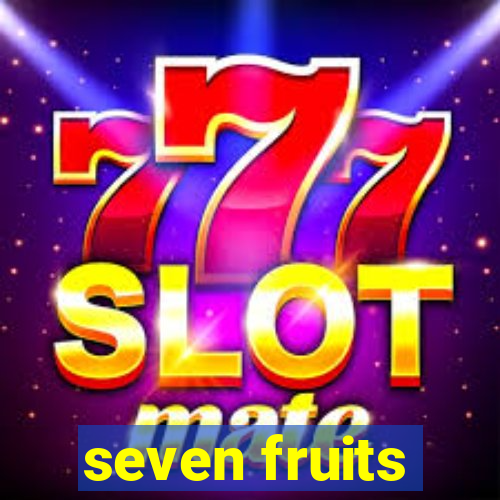 seven fruits