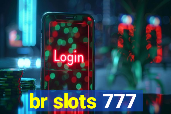 br slots 777