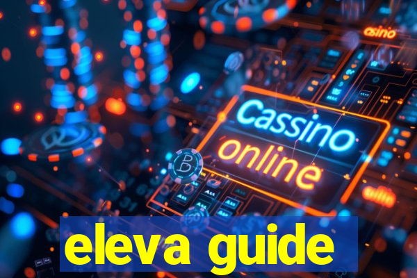 eleva guide