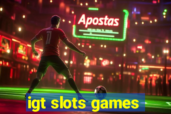 igt slots games