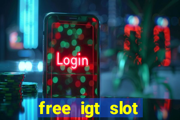 free igt slot games for fun