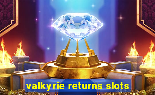 valkyrie returns slots