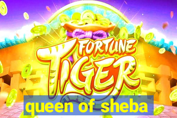 queen of sheba