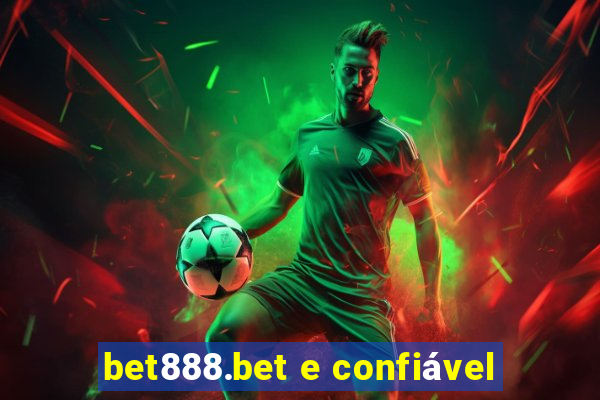 bet888.bet e confiável