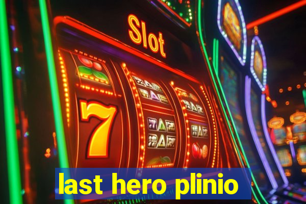 last hero plinio