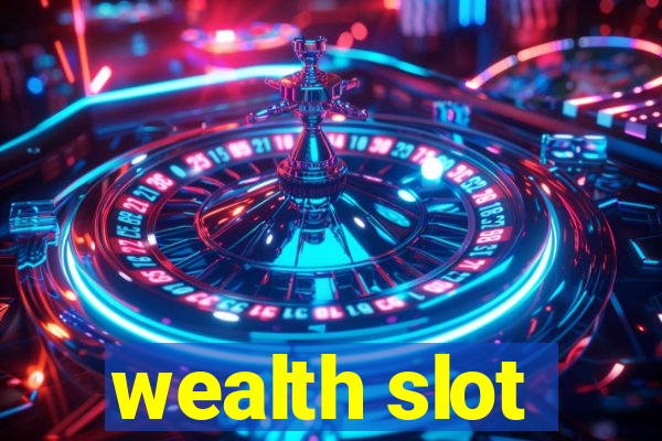 wealth slot