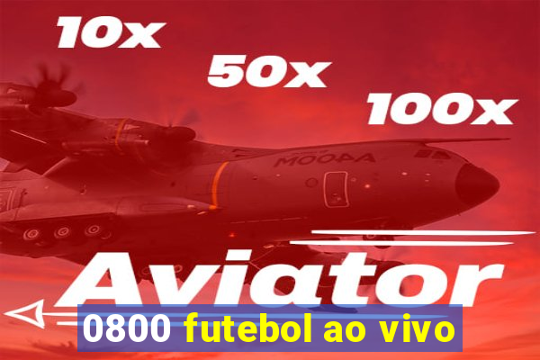 0800 futebol ao vivo