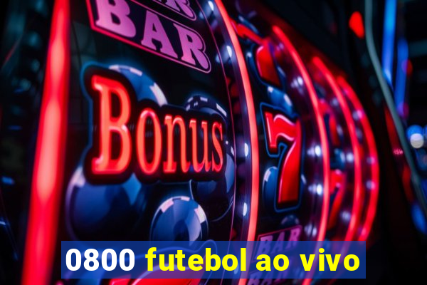 0800 futebol ao vivo