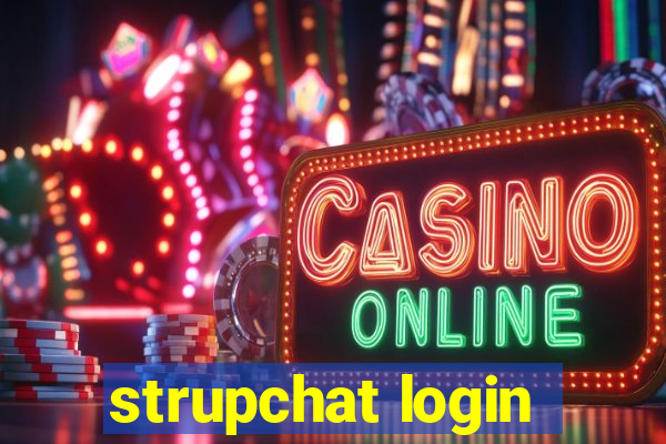 strupchat login