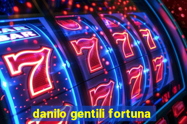 danilo gentili fortuna