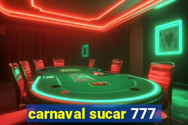 carnaval sucar 777