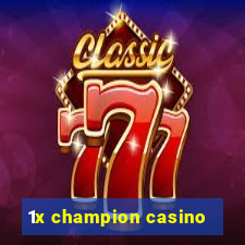 1x champion casino