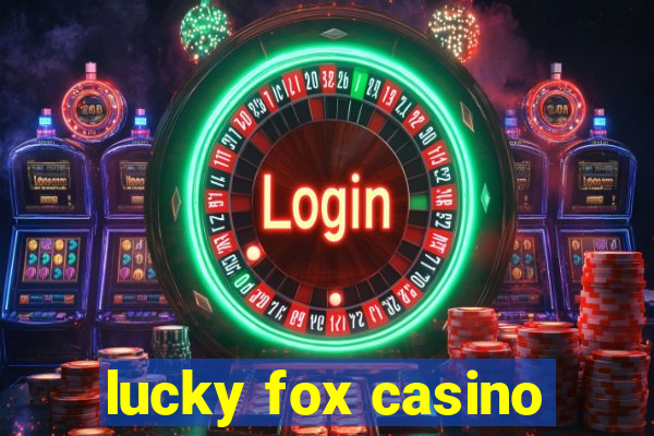 lucky fox casino