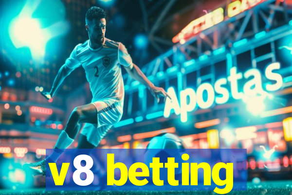 v8 betting