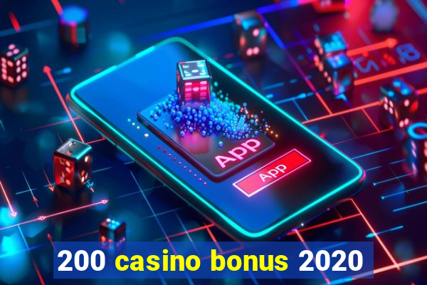 200 casino bonus 2020