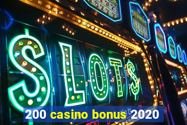 200 casino bonus 2020