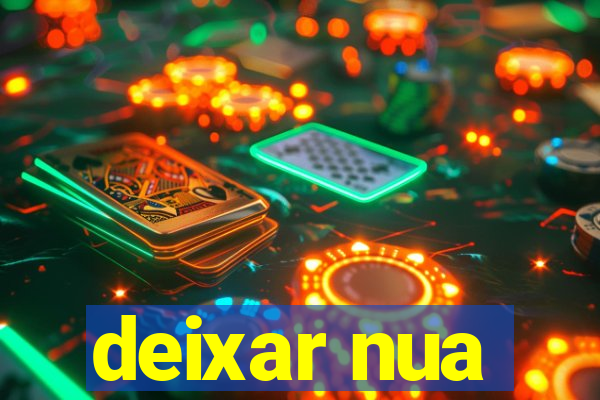 deixar nua