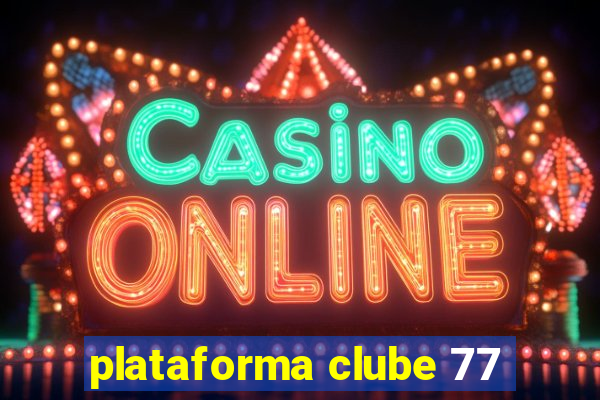 plataforma clube 77